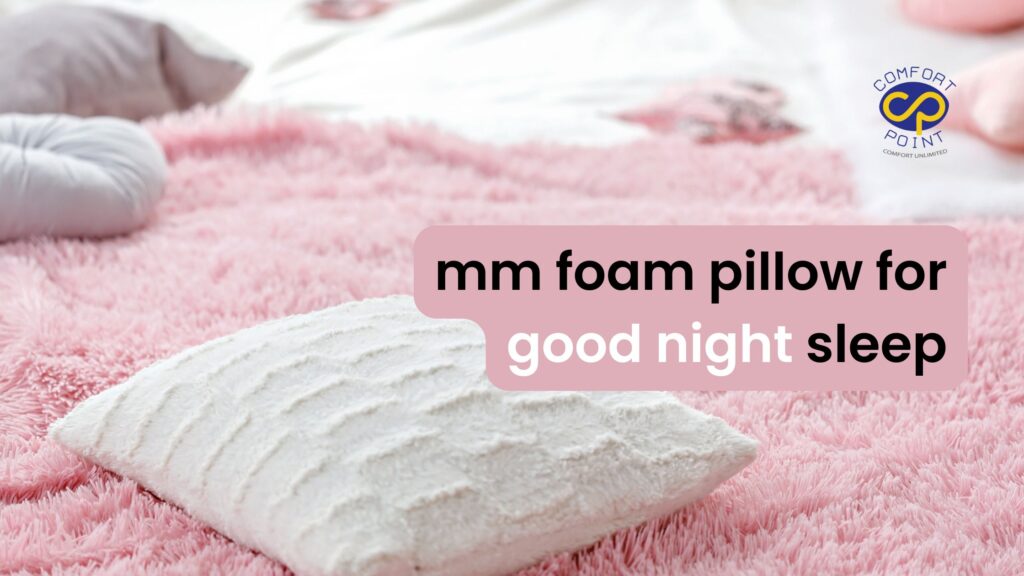 mm foam pillow